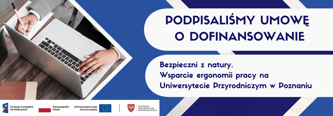 Dofinansowanie projektu Bezpieczni z natury. Wsparcie ergonomii pracy na Uniwersytecie Przyrodniczym w Poznaniu 